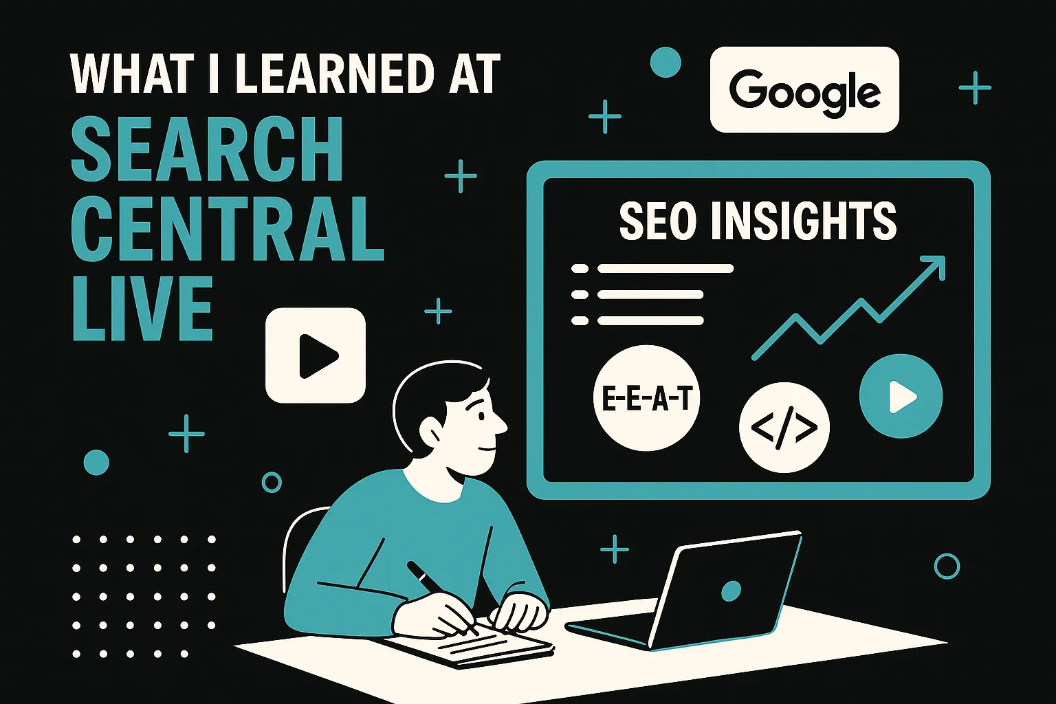 SEO insights from Google’s Search Central Live event – illustrated summary for digital marketers